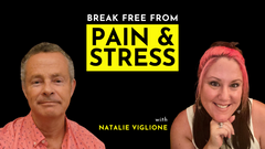 Breaking Free from Chronic Pain & Stress | Featuring Natalie Viglione