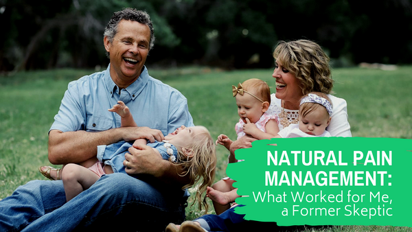 Natural Pain Management: What Worked for Me, a Former Skeptic