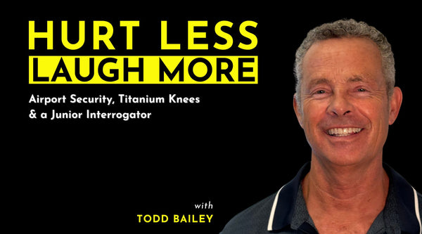 Hurt Less – Laugh More: Airport Security, Titanium Knees & a Junior Interrogator
