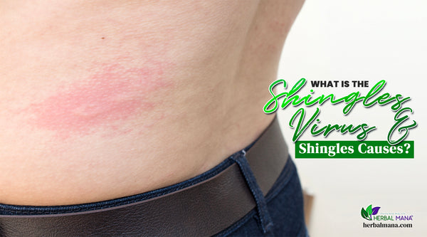 What is the Shingles Virus & Shingles Causes rash on side green text over white background
