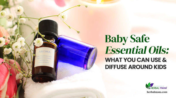 Baby Safe Essential Oils: What You Can Use & Diffuse