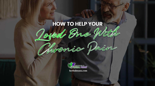 How to Help Your Loved One With Chronic Pain